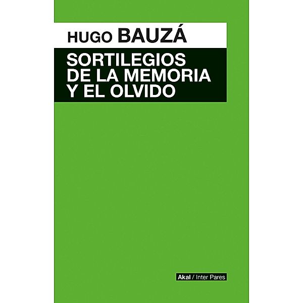 Sortilegios de la memoria y el olvido / Inter Pares Bd.1, Hugo Francisco Bauzá