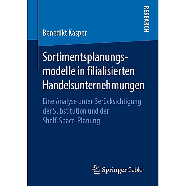 Sortimentsplanungsmodelle in filialisierten Handelsunternehmungen, Benedikt Kasper