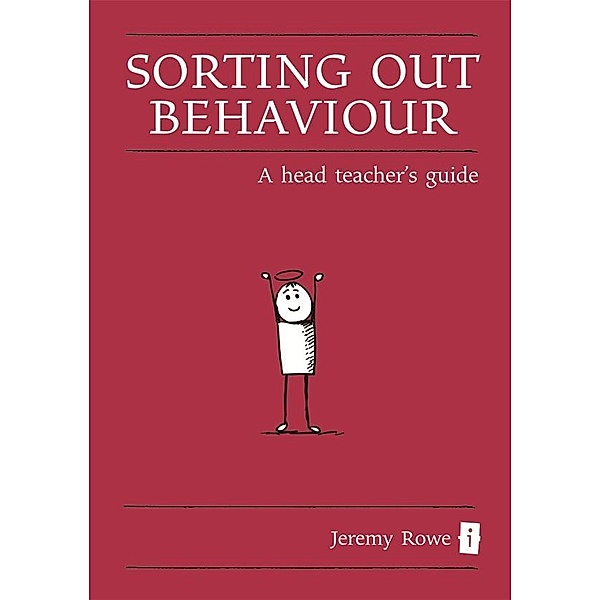 Sorting Out Behaviour / Independent Thinking Press, Jeremy Rowe