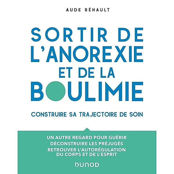Sortir de l'anorexie et de la boulimie / Guides d'accompagnement, Aude Réhault