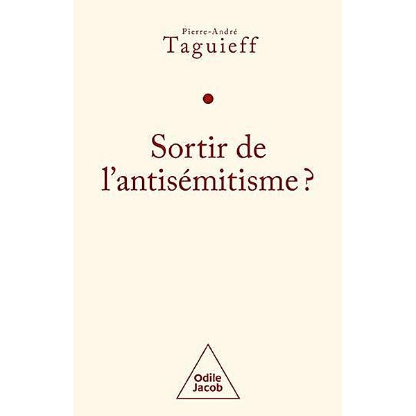 Sortir de l'antisémitisme ?, Taguieff Pierre-Andre Taguieff