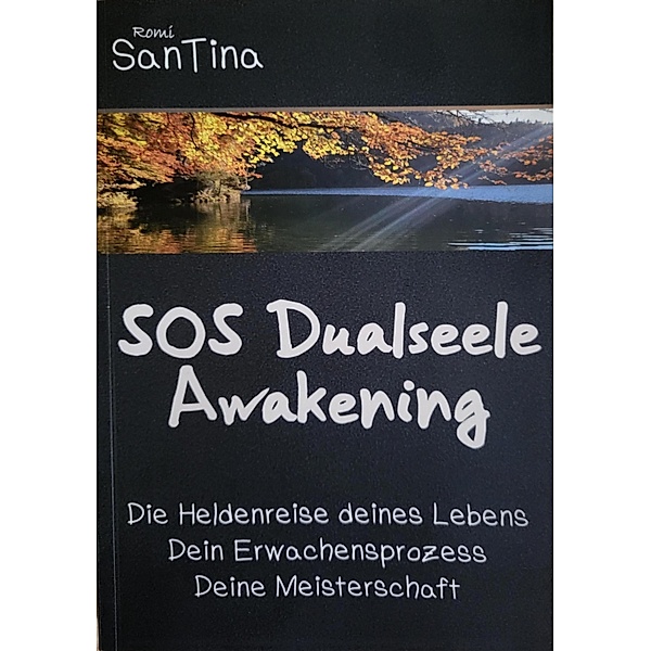 SOS Dualseele Awakening - Die Heldenreise deines Lebens - Dein Erwachensprozess - Deine Meisterschaft, Romi SanTina