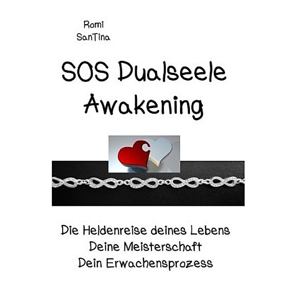 SOS Dualseele Awakening - Die Heldenreise deines Lebens - Dein Erwachensprozess - Deine Meisterschaft, Romi SanTina