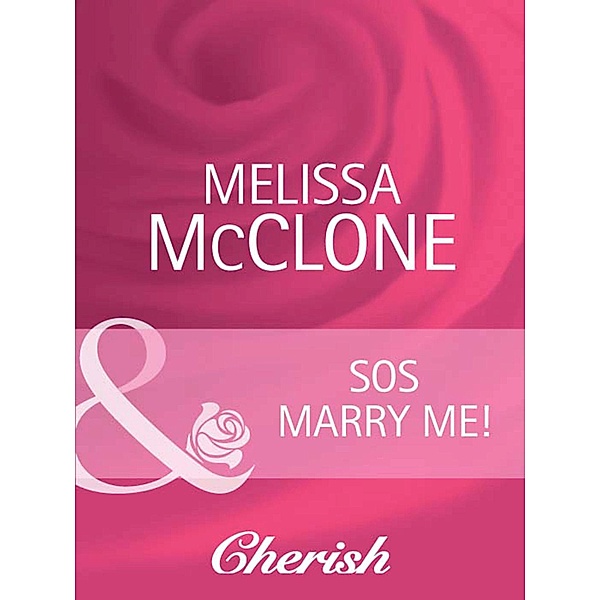 SOS Marry Me! (Mills & Boon Cherish) (The Wedding Planners, Book 6) / Mills & Boon Cherish, Melissa Mcclone