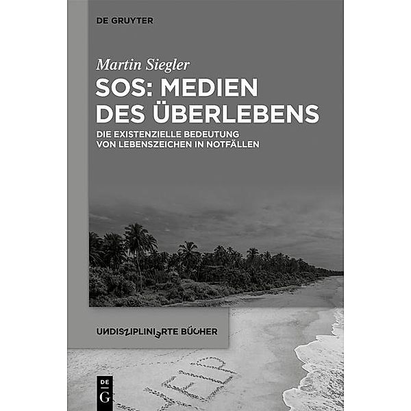 SOS: Medien des Überlebens / Undisziplinierte Bücher Bd.9, Martin Siegler