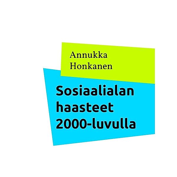 Sosiaalialan haasteet 2000-luvulla, Annukka Honkanen