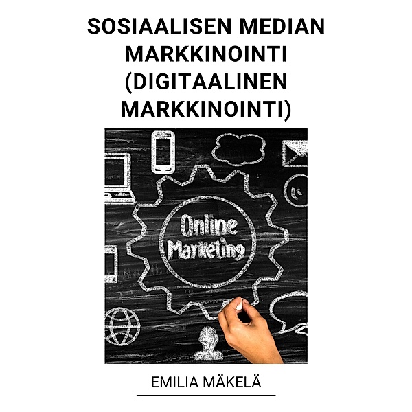 Sosiaalisen Median Markkinointi (Digitaalinen Markkinointi), Emilia Mäkelä