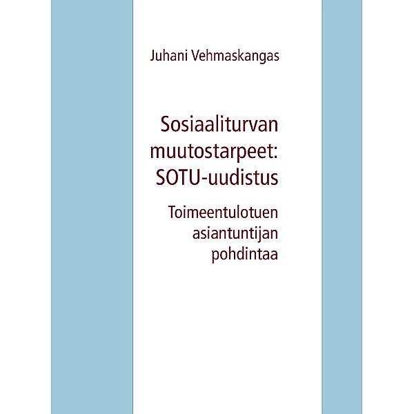 Sosiaaliturvan muutostarpeet: SOTU-uudistus, Juhani Vehmaskangas