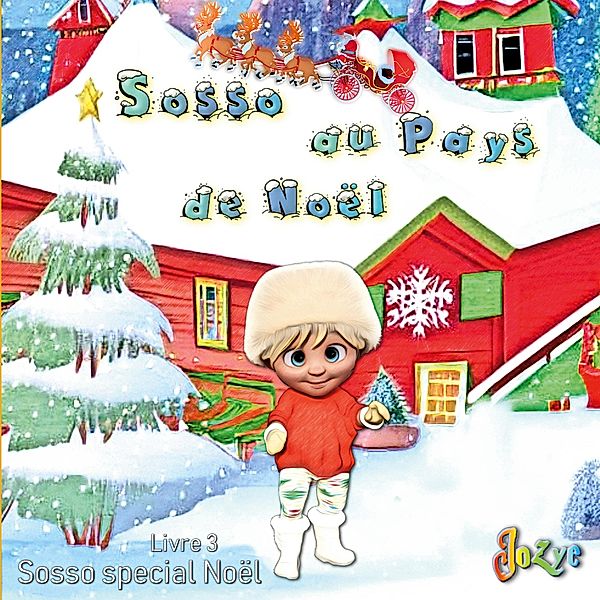 Sosso au pays de Noël / Les aventures de Sosso Bd.3, Jozye Maillard