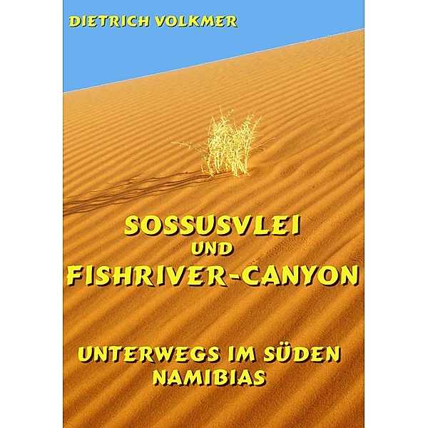 Sossusvlei und Fishriver-Canyon, Dietrich Volkmer