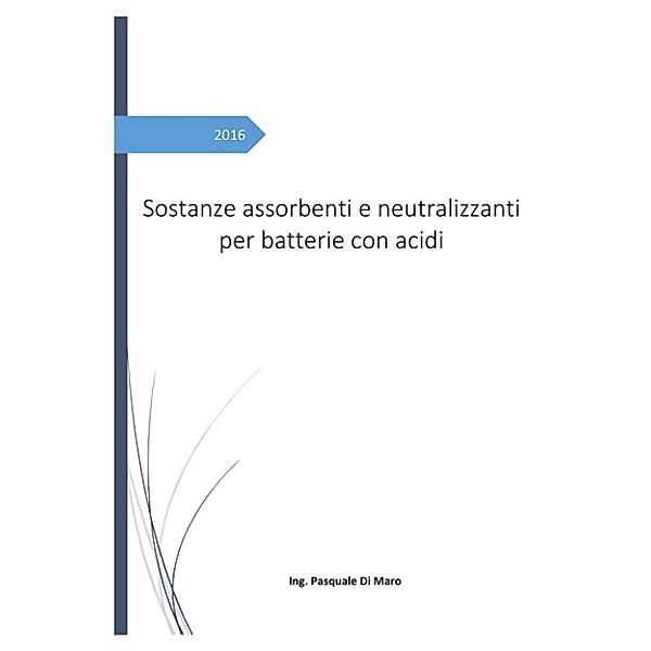 Sostanze assorbenti e neutralizzanti per batterie con acidi, Pasquale Di Maro