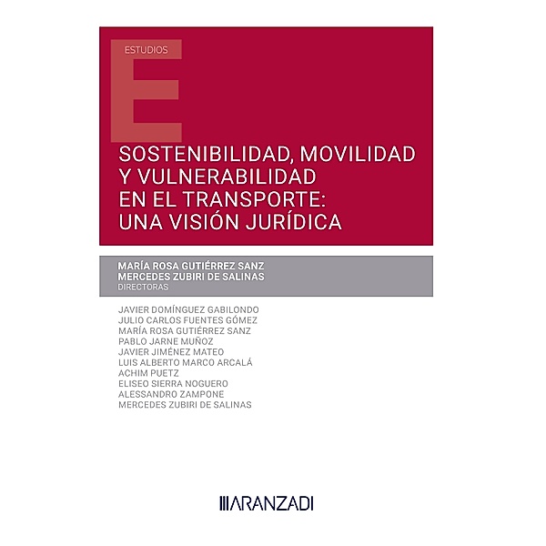 Sostenibilidad, movilidad y vulnerabilidad en el transporte: una visión jurídica / Estudios, María Rosa Gutiérrez Sanz, Mercedes Zubiri de Salinas