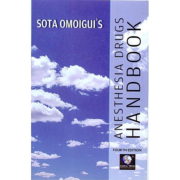 Sota Omoigui's Anesthesia Drugs Handbook: EBook 4th Edition, Dr Sota Omoigui