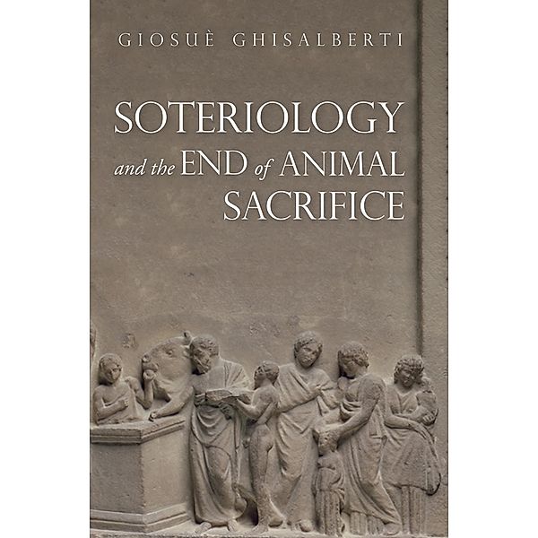 Soteriology and the End of Animal Sacrifice, Giosuè Ghisalberti