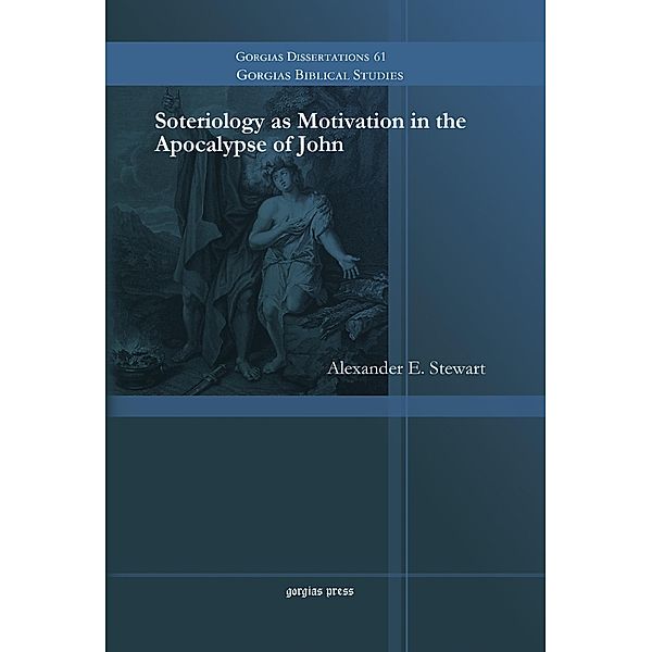 Soteriology as Motivation in the Apocalypse of John, Alexander E. Stewart