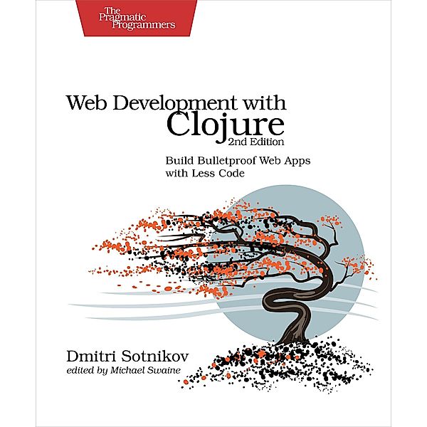 Sotnikov, D: Web Development with Clojure, Dmitri Sotnikov