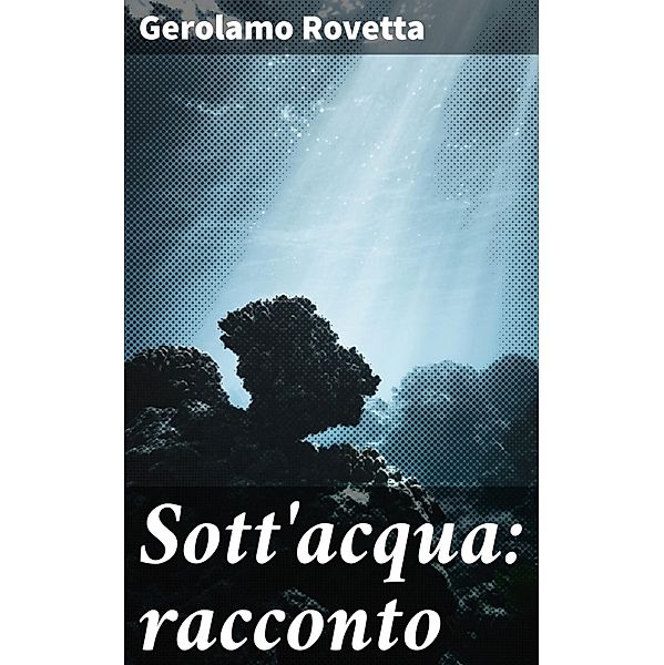 Sott'acqua: racconto, Gerolamo Rovetta