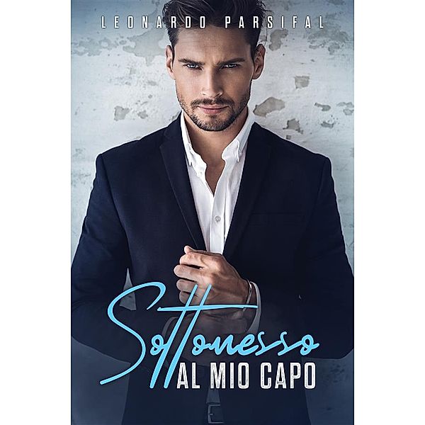 Sottomesso al mio capo: Sottomesso al mio capo 3, Leonardo Parsifal, Gay Porsha