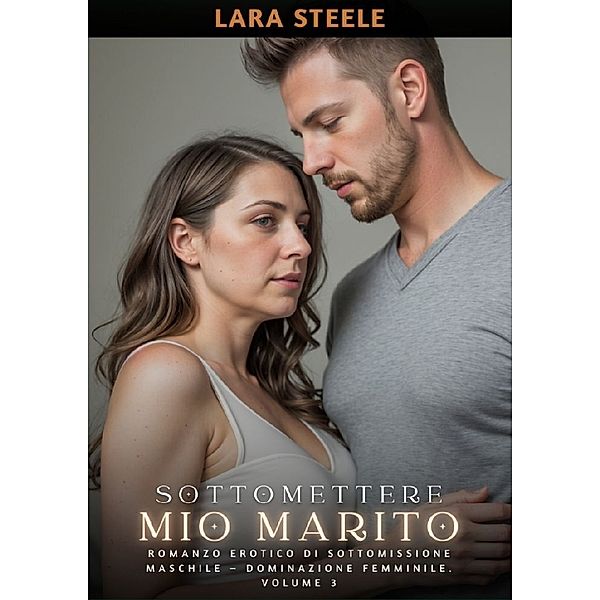 Sottomettere mio Marito, Lara Steele