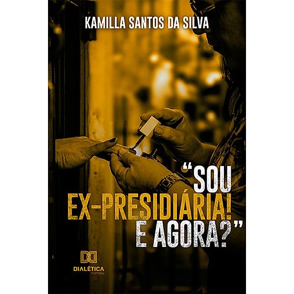 Sou ex-presidiária! E agora?, Kamilla Santos da Silva