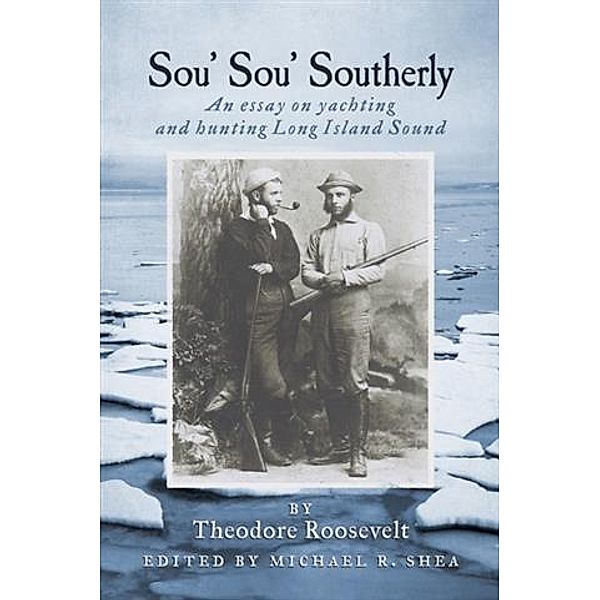 Sou' Sou' Southerly (Annotated), Theodore Roosevelt