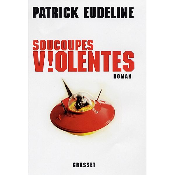 Soucoupes violentes / Essai, Patrick Eudeline