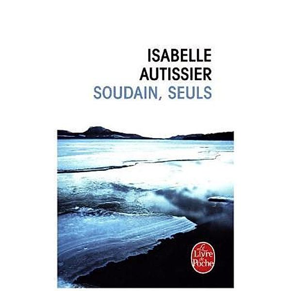 Soudain, seuls, Isabelle Autissier