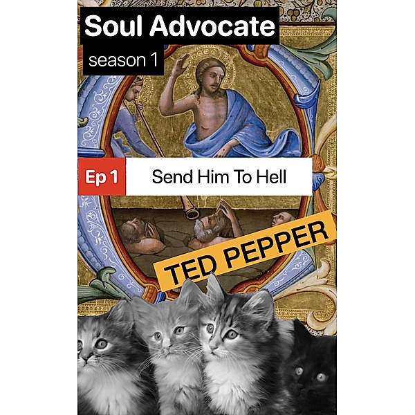 Soul Advocate Season 1 Ep 1 Send Him To Hell / Soul Advocate, Ted Pepper