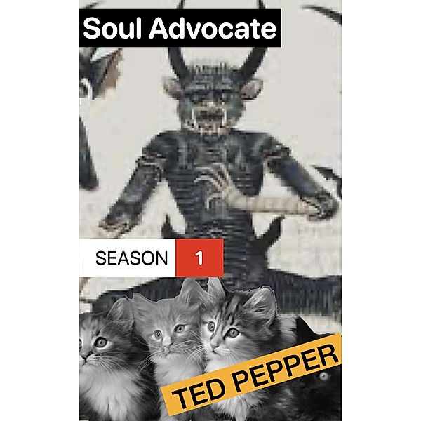 Soul Advocate Season 1 / Soul Advocate, Ted Pepper
