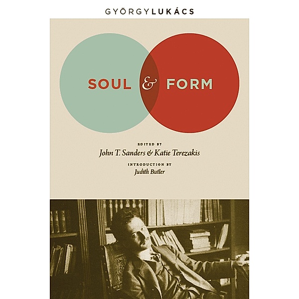 Soul and Form / Columbia Themes in Philosophy, Social Criticism, and the Arts, Georg Lukács