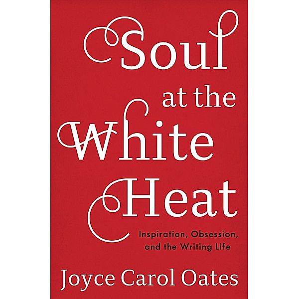 Soul at the White Heat, Joyce Carol Oates