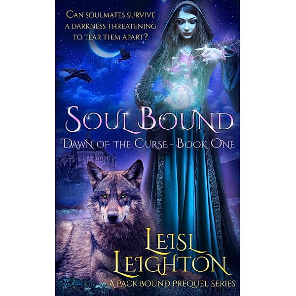 Soul Bound: Dawn of the Curse Book 1 (A Pack Bound Prequel Series) / Pack Bound Series, Leisl Leighton