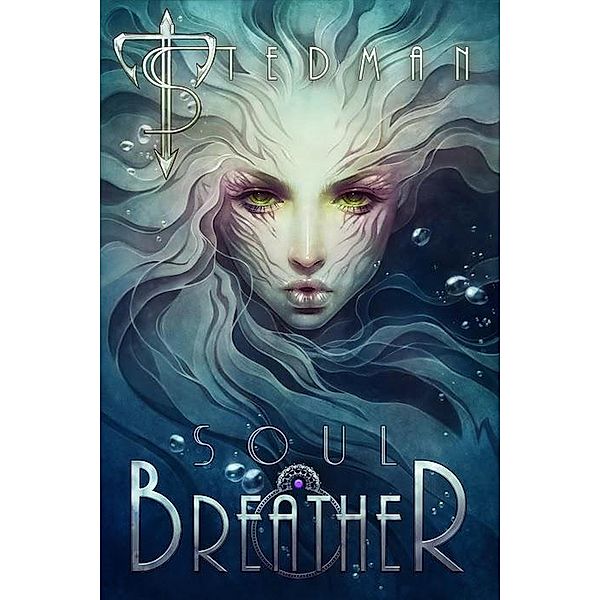 Soul Breather (21st Century Sirens, #1) / 21st Century Sirens, T. Stedman