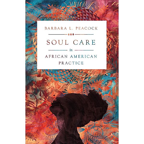 Soul Care in African American Practice, Barbara L. Peacock