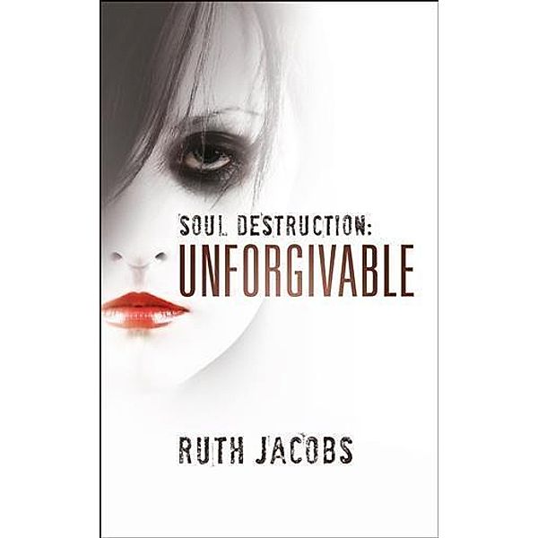 Soul Destruction: Unforgivable, Ruth Jacobs