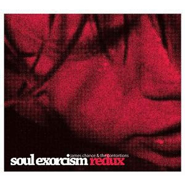 Soul Exorcism Redux, James & The Contortions Chance