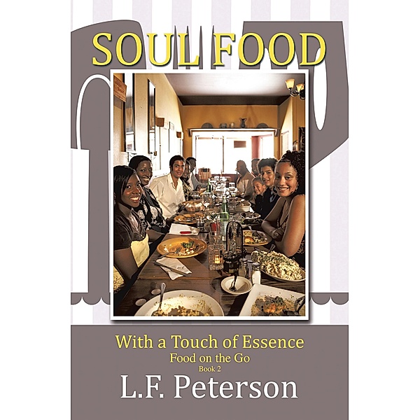 Soul Food with a Touch of Essence, L. F. Peterson