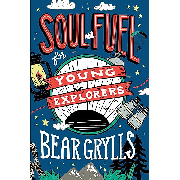 Soul Fuel for Young Explorers / Young Explorers, Bear Grylls