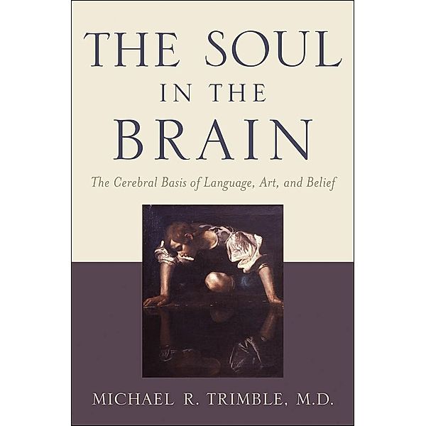 Soul in the Brain, Michael R. Trimble