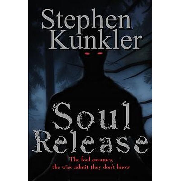Soul Journey: 1 Soul Release, Stephen Kunkler