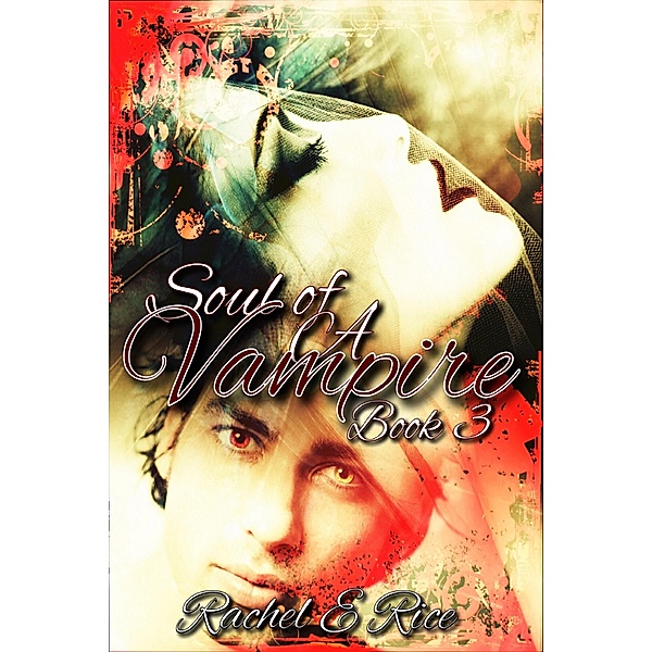 Soul of A Vampire Book 3 (The Soul of A Vampire, #3) / The Soul of A Vampire, Rachel E Rice