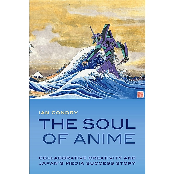Soul of Anime / Experimental futures, Condry Ian Condry
