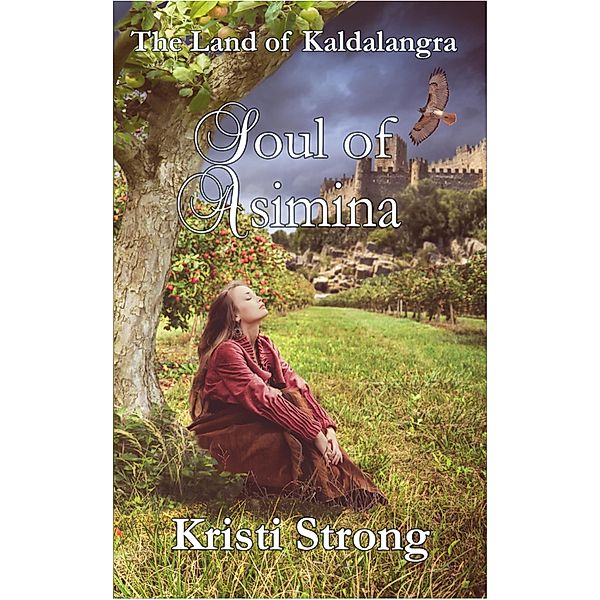 Soul of Asimina (The Land of Kaldalangra, #3) / The Land of Kaldalangra, Kristi Strong