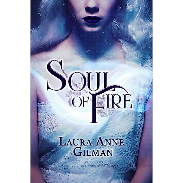 Soul of Fire (Portals, #2) / Portals, Laura Anne Gilman