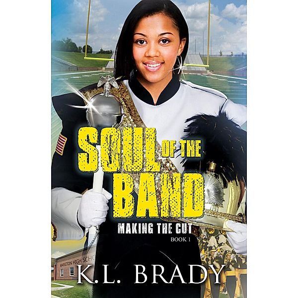 Soul of the Band: Making the Cut, K. L. Brady