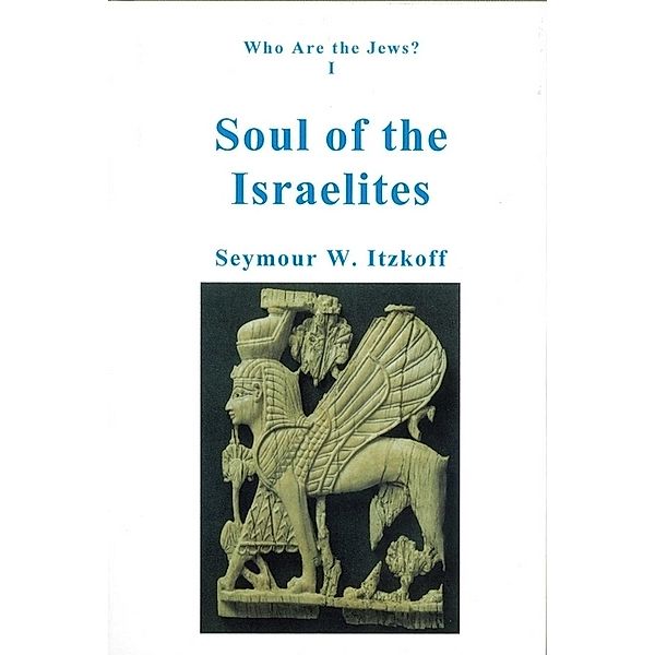 Soul of the Israelites, Seymour W. Itzkoff