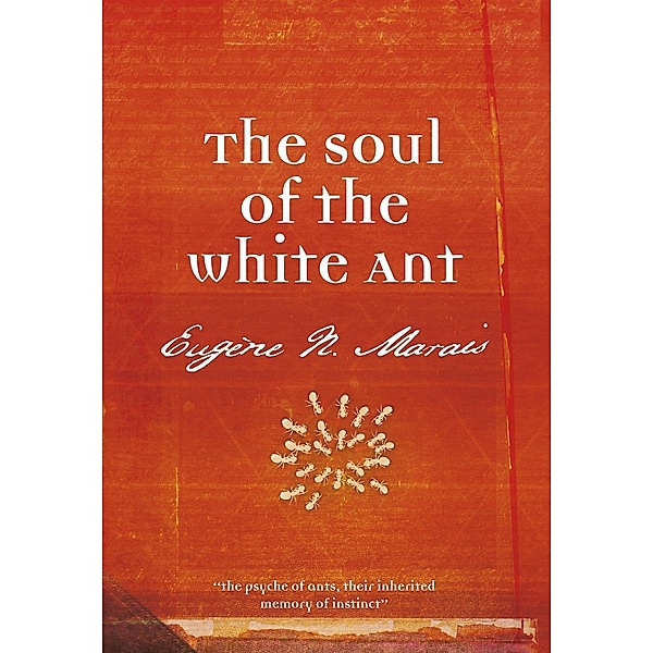 Soul of the White Ant, The, Eugene N. Marais