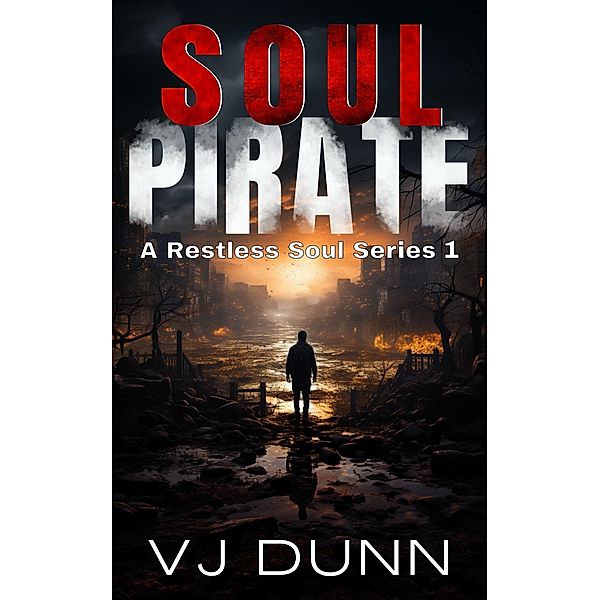 Soul Pirate (A Restless Soul, #1) / A Restless Soul, Vj Dunn