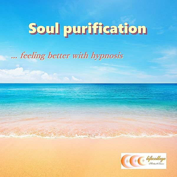 Soul purification... feeling better with hypnosis, Michael Bauer