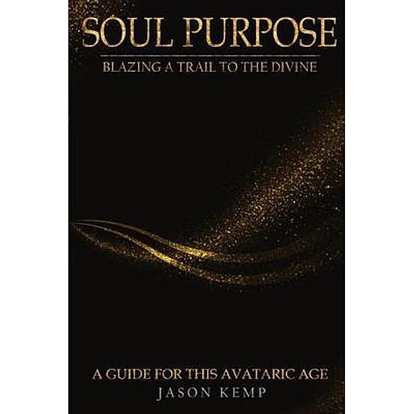 Soul Purpose / The Universal Breakthrough, Jason Kemp